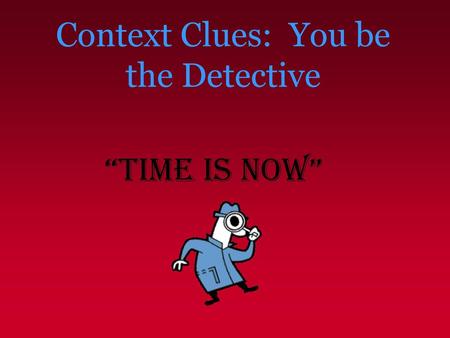 Context Clues: You be the Detective