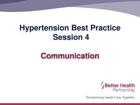 Hypertension Best Practice Session 4 Communication