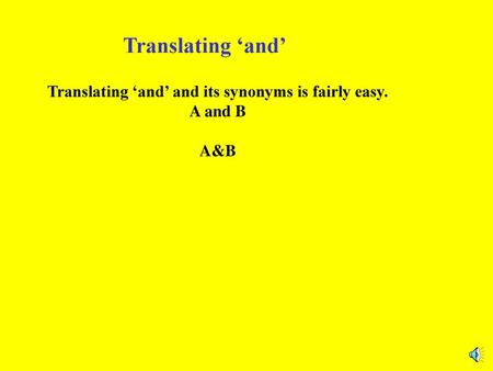 Translating ‘and’ and its synonyms is fairly easy.