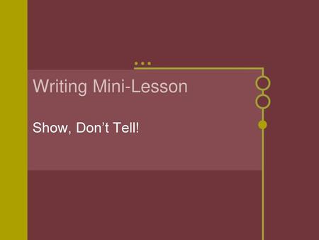 Writing Mini-Lesson Show, Don’t Tell!.