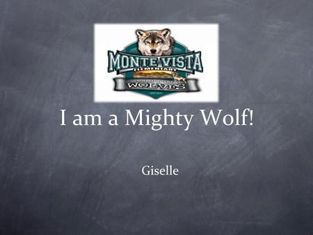 I am a Mighty Wolf! Giselle.