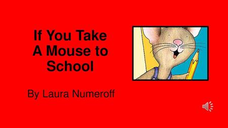 If You Take A Mouse to School