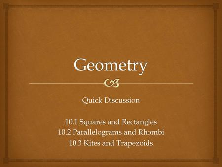 Geometry Quick Discussion 10.1 Squares and Rectangles