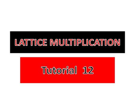 LATTICE MULTIPLICATION