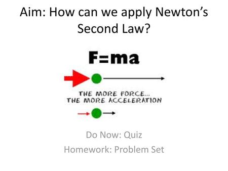 Aim: How can we apply Newton’s Second Law?