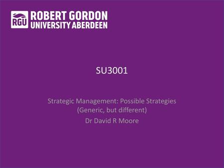 Strategic Management: Possible Strategies (Generic, but different)