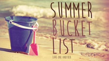 Summer Bucket List Stir One Another Up. Summer Bucket List Stir One Another Up.