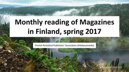 Monthly reading of Magazines in Finland, spring 2017