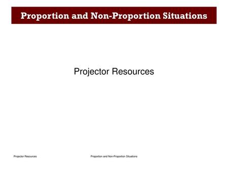 Proportion and Non-Proportion Situations