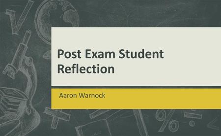 Post Exam Student Reflection