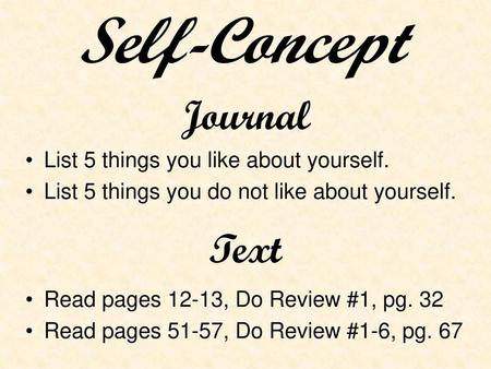 Self-Concept Journal Text List 5 things you like about yourself.