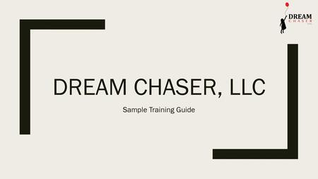 Dream Chaser, LLC Sample Training Guide.