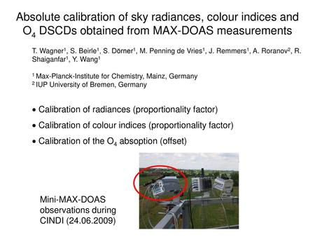 Absolute calibration of sky radiances, colour indices and O4 DSCDs obtained from MAX-DOAS measurements T. Wagner1, S. Beirle1, S. Dörner1, M. Penning de.