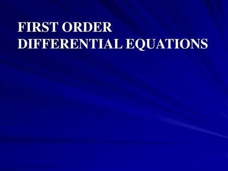 FIRST ORDER DIFFERENTIAL EQUATIONS