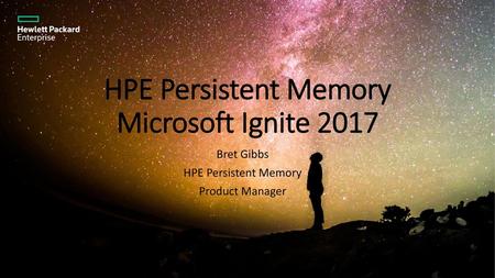 HPE Persistent Memory Microsoft Ignite 2017