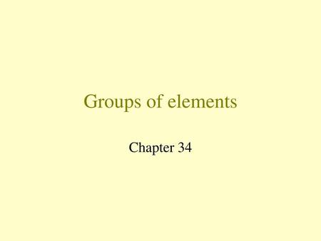 Groups of elements Chapter 34.