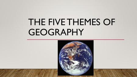 The five themes of geography