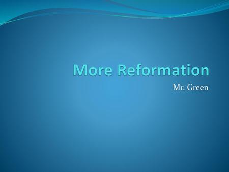 More Reformation Mr. Green.