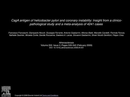 CagA antigen of helicobacter pylori and coronary instability: Insight from a clinico- pathological study and a meta-analysis of 4241 cases  Francesco Franceschi,