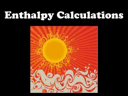 Enthalpy Calculations