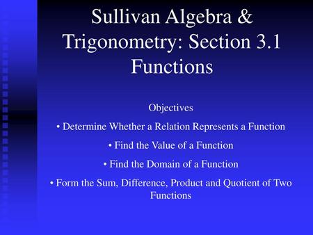 Sullivan Algebra & Trigonometry: Section 3.1 Functions