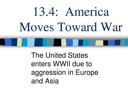 13.4: America Moves Toward War