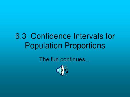 6.3 Confidence Intervals for Population Proportions