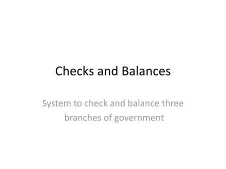 System to check and balance three branches of government