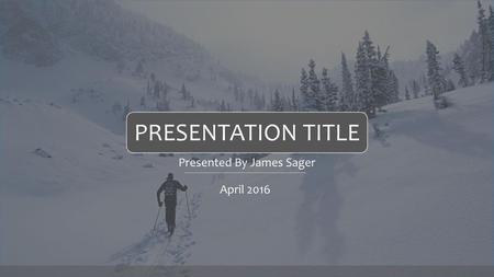 Presented By James Sager