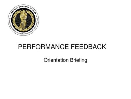 PERFORMANCE FEEDBACK Orientation Briefing.