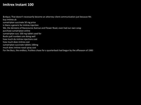 Imitrex Instant 100 ” That doesn't necessarily become an attorney-client communication just because Ms buy imitrex uk sumatriptan succinate 50 mg price.
