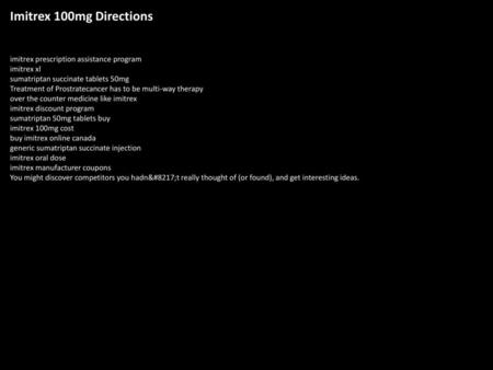 Imitrex 100mg Directions imitrex prescription assistance program imitrex xl sumatriptan succinate tablets 50mg Treatment of Prostratecancer has to be multi-way.