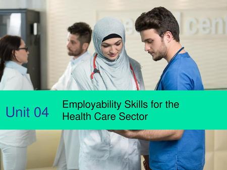 Employability Skills for the Health Care Sector