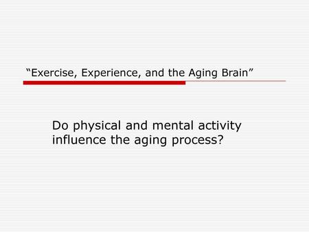 “Exercise, Experience, and the Aging Brain”