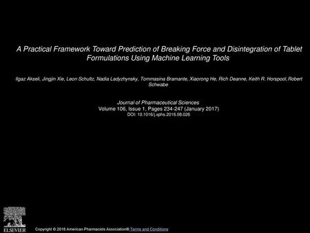 A Practical Framework Toward Prediction of Breaking Force and Disintegration of Tablet Formulations Using Machine Learning Tools  Ilgaz Akseli, Jingjin.