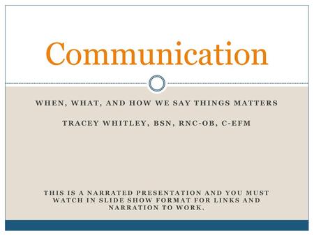 Communication When, what, and how we say things matters