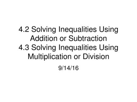 4. 2 Solving Inequalities Using Addition or Subtraction 4