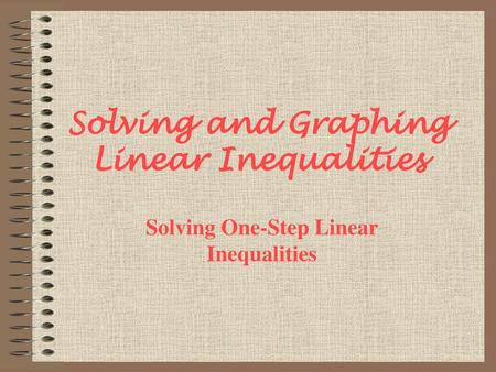 Solving and Graphing Linear Inequalities