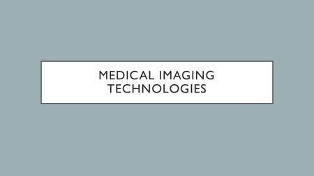 Medical Imaging Technologies