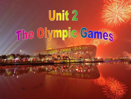 Unit 2 The Olympic Games.