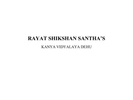 RAYAT SHIKSHAN SANTHA’S KANYA VIDYALAYA DEHU