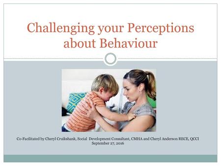 Challenging your Perceptions about Behaviour