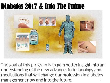 Diabetes 2017 & Into The Future