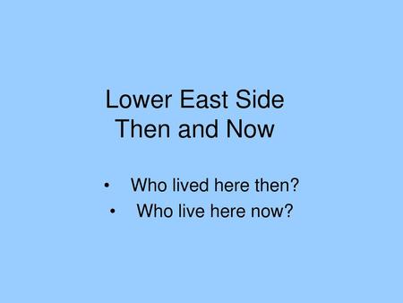 Lower East Side Then and Now