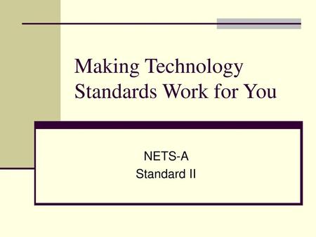 Making Technology Standards Work for You