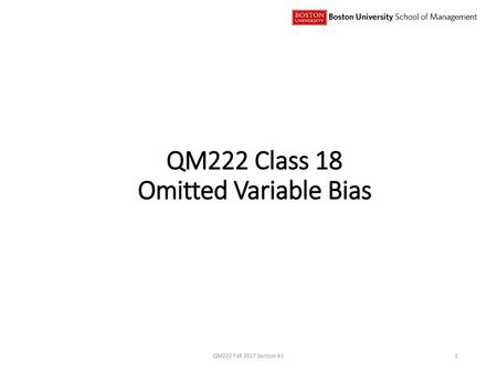 QM222 Class 18 Omitted Variable Bias