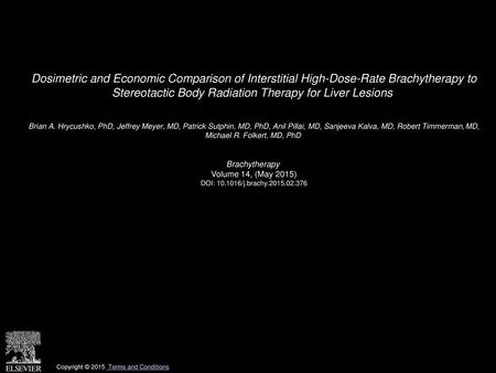 Dosimetric and Economic Comparison of Interstitial High-Dose-Rate Brachytherapy to Stereotactic Body Radiation Therapy for Liver Lesions  Brian A. Hrycushko,