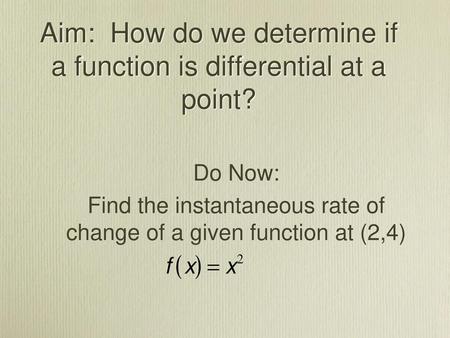 Aim: How do we determine if a function is differential at a point?