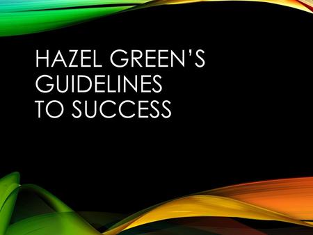 Hazel Green’s Guidelines To Success