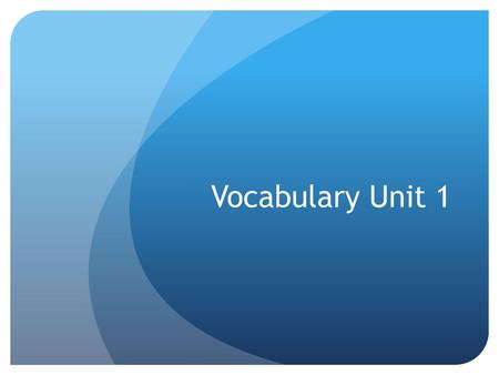 Vocabulary Unit 1.